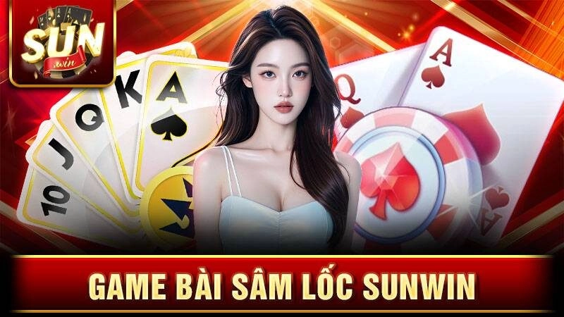 Game bài Sâm lốc Sunwin