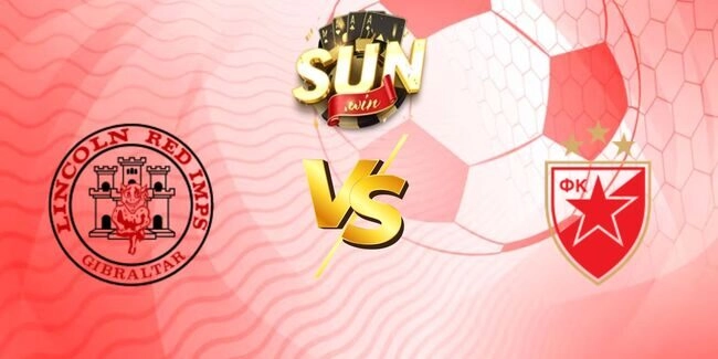 Soi kèo Lincoln Red Imps FC vs Crvena Zvezda, 23h00 22/07/2025