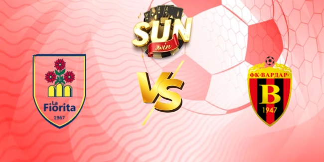Soi kèo SP La Fiorita vs FC Vardar Skopje, 02h00 18/07