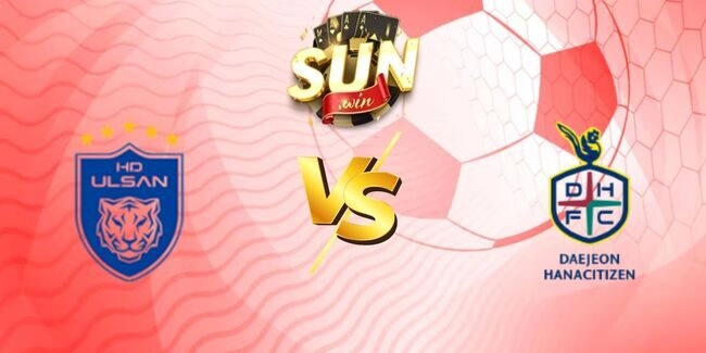 Soi kèo Ulsan Hyundai vs Daejeon Citizen, 17h30 ngày 23/07